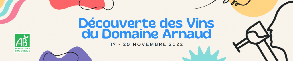 Découverte des Vins du Domaine Arnaud ~ 17-20 Novembre 2022